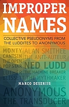 Improper names : collective pseudonyms from the Luddites to Anonymous