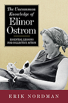 The uncommon knowledge of Elinor Ostrom : essential lessons for collective action