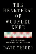 The heartbeat of Wounded Knee : native America from 1890 to the present