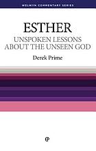 Unspoken lessons about the unseen God : Esther simply explained