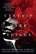 Certain dark things : a novel by Silvia Moreno-Garcia