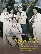 Kīkā kila : how the Hawaiian steel guitar changed the sound of modern music