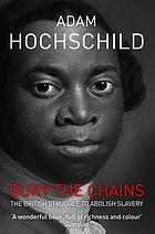 Bury the chains : the British struggle to abolish slavery