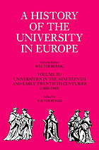 A history of the university in Europe / Vol. III, Universities in the nineteenth and early twentieth centuries (1800-1945) / editor Walter Rüegg.