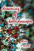 Dreaming of kaleidoscopes by  Chris Wind 