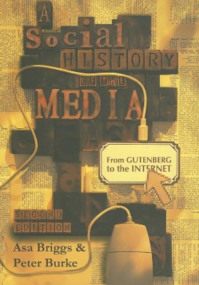 A social history of the media : from Gutenberg to the Internet ...