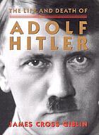 The life and death of Adolf Hitler