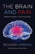 Cover image for the book The brain and pain : breakthroughs in neuroscience