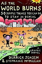 As the world burns : 50 simple things you can do to stay in denial ; a graphic novel