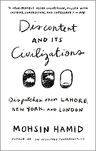 Discontent and its civilizations : dispatches from lahore, new york, and london.