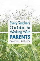 Every teacher's guide to working with parents