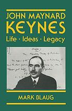 John Maynard Keynes Life Ideas Legacy Book 1990 Worldcat Org