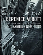 Berenice Abbott : Changing New York