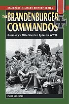 The Brandenburger commandos : Germany's elite warrior spies in World War II