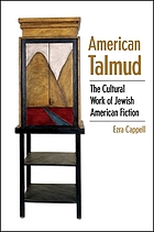 American talmud : the cultural work of Jewish American fiction