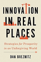 Innovation in real places strategies for prosperity in an unforgiving world