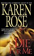 Die for me by  Karen Rose 