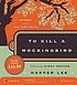 To kill a mockingbird [sound recording] by Harper Lee