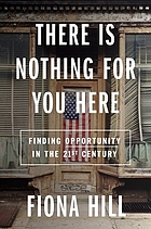 book cover for There is nothing for you here : finding opportunity in the twenty-first century