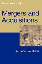 Cover: Mergers and acquisitions: a global tax guide