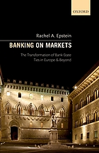 Banking on markets : the transformation of bank-state ties in Europe and beyond