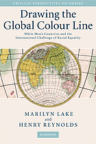 Drawing the global colour line : white men's countries and the international challenge of racial equality