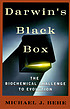 Darwin's black box : the biochemical challenge... by  Michael J Behe 