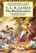 The Black Jacobins : Toussaint l'Ouverture and the San Domingo revolution
