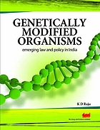 Genetically modified organisms : emerging law and policy in India