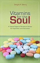 Vitamins for the soul : a topical digest of scripture verses for inspiration and instruction