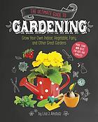 The ultimate guide to gardening : grow your own indoor, vegetable, fairy, and other great gardens