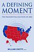 A Defining Moment : the Presidential Election... by William J Crotty