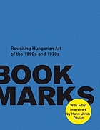 Bookmarks : revisiting Hungarian art of the 1960s and 1970s