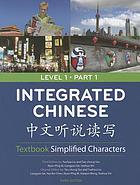 Integrated Chinese. Level 1 : textbook, simplified characters = Zhong wen ting shuo du xie