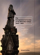 The entrepreneurial society of the Rhondda Valleys, 1840-1920 : power and influence in the Porth-Pontypridd region