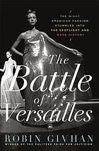 The Battle of Versailles : the night American fashion stumbled into the spotlight and made history
