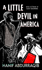 A little devil in America : notes in praise of Black performances