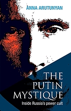 The Putin mystique : inside Russia's power cult
