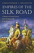 Empires of the Silk Road : a history of Central... by Christopher I Beckwith