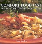 Comfort food fast : easy and elegant fare that soothes the soul