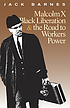 Malcolm X, Black liberation, and the road to workers'... by  Jack Barnes 