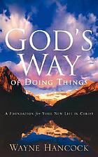 God's way of doing things : a foundation for your new life in Christ