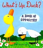 What's up, Duck? : a book of opposites