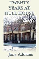 Twenty years at Hull-House