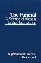 The funeral : a service of witness to the Resurrection : the worship of God