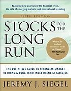 Stocks for the Long Run 5/E: The Definitive Guide to Financial Market Returns & Long-Term Investment Strategies, 5th Edition