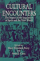 Cultural encounters : the impact of the Inquisition in Spain and the New World