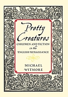 Pretty creatures : children and fiction in the English Renaissance