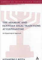 The Aramaic and Egyptian legal traditions at Elephantine : an Egyptological approach