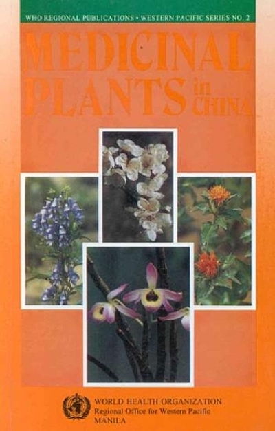 Medicinal Plants In China : A Selection Of 150 Commonly Used Species 